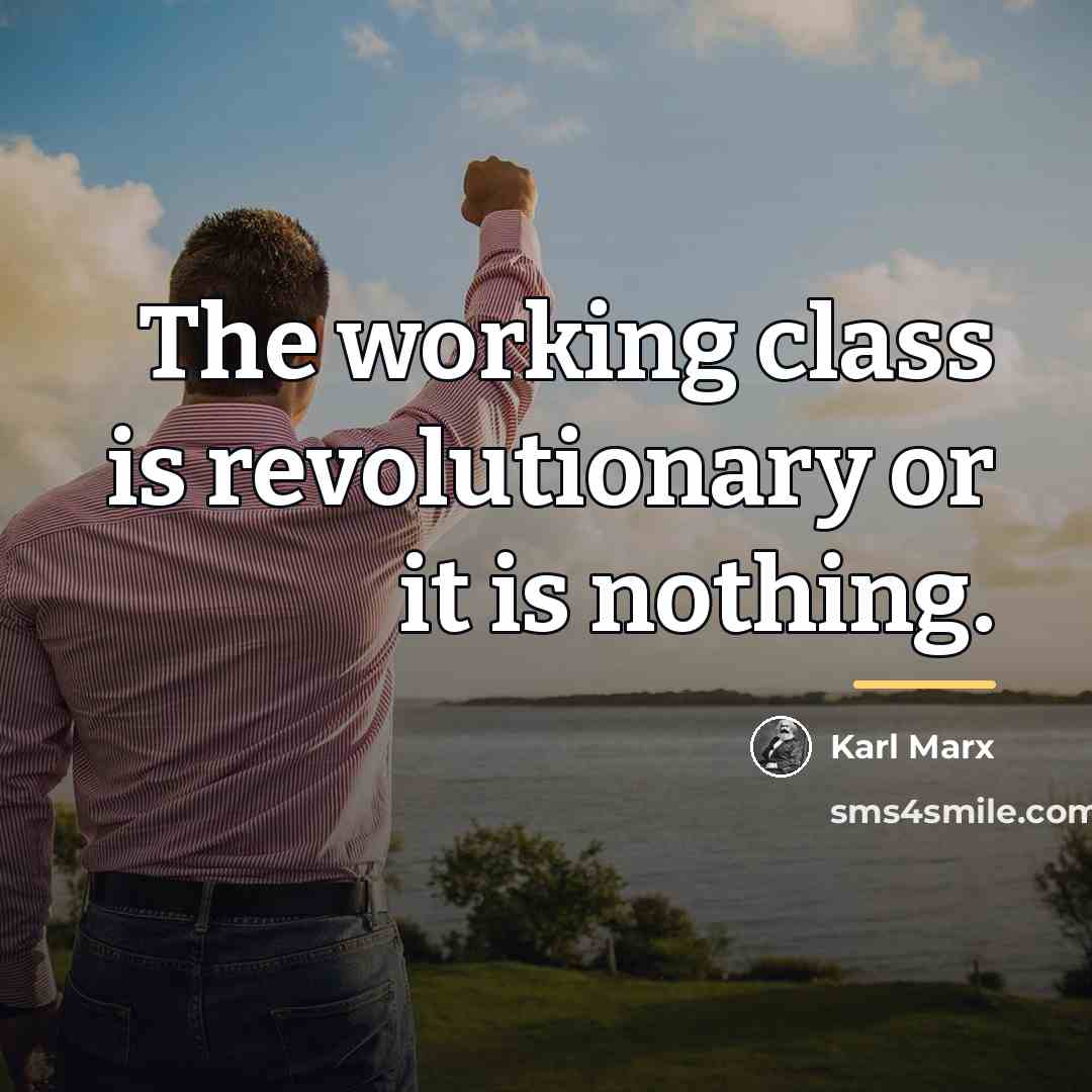 “The working class is revolutionary or it is nothing.…” quote by Karl Marx