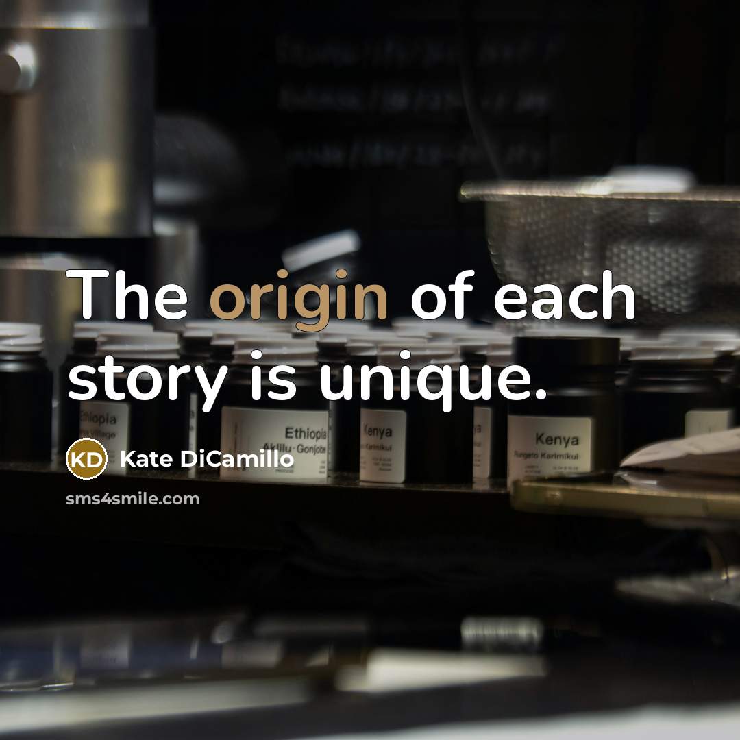 “The origin of each story is unique.…” quote by Kate DiCamillo