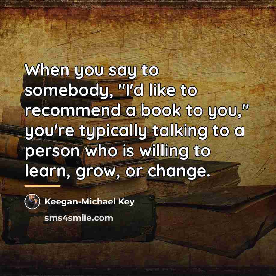 “When you say to somebody, "I'd like to recommend a…” quote by Keegan-Michael Key