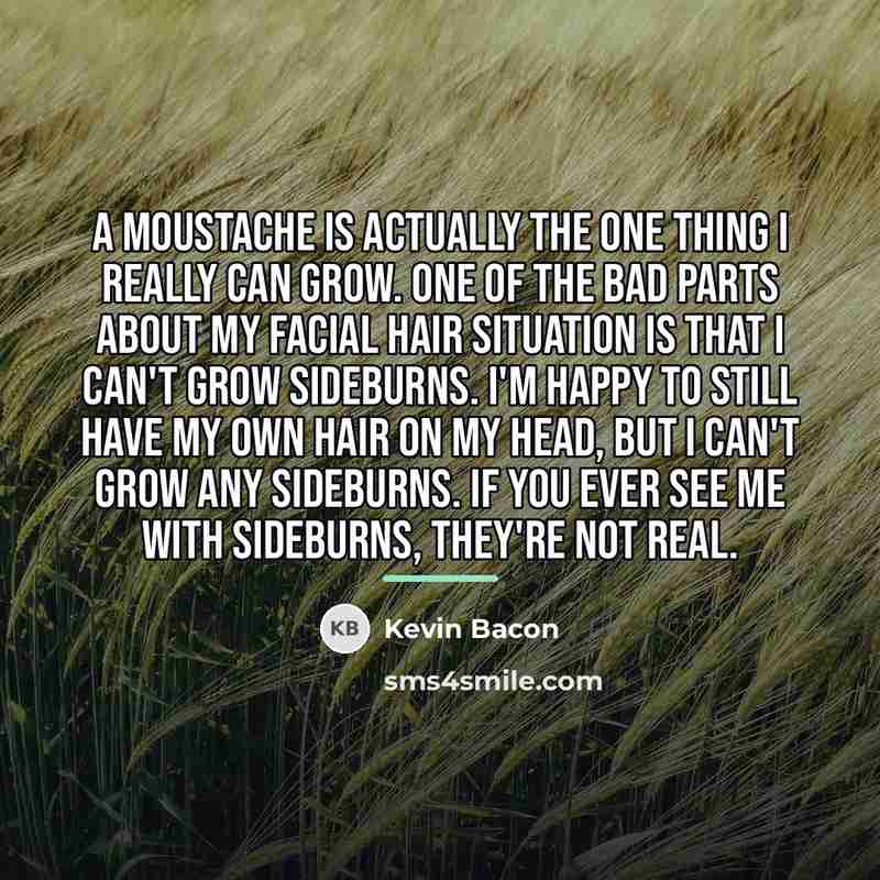 “A moustache is actually the one thing I really can…” quote by Kevin Bacon