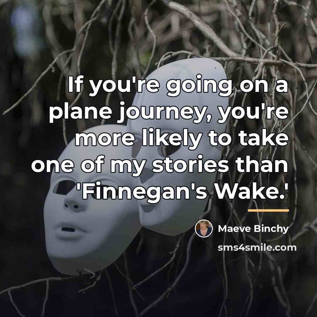 “If you're going on a plane journey, you're more likely…” quote by Maeve Binchy