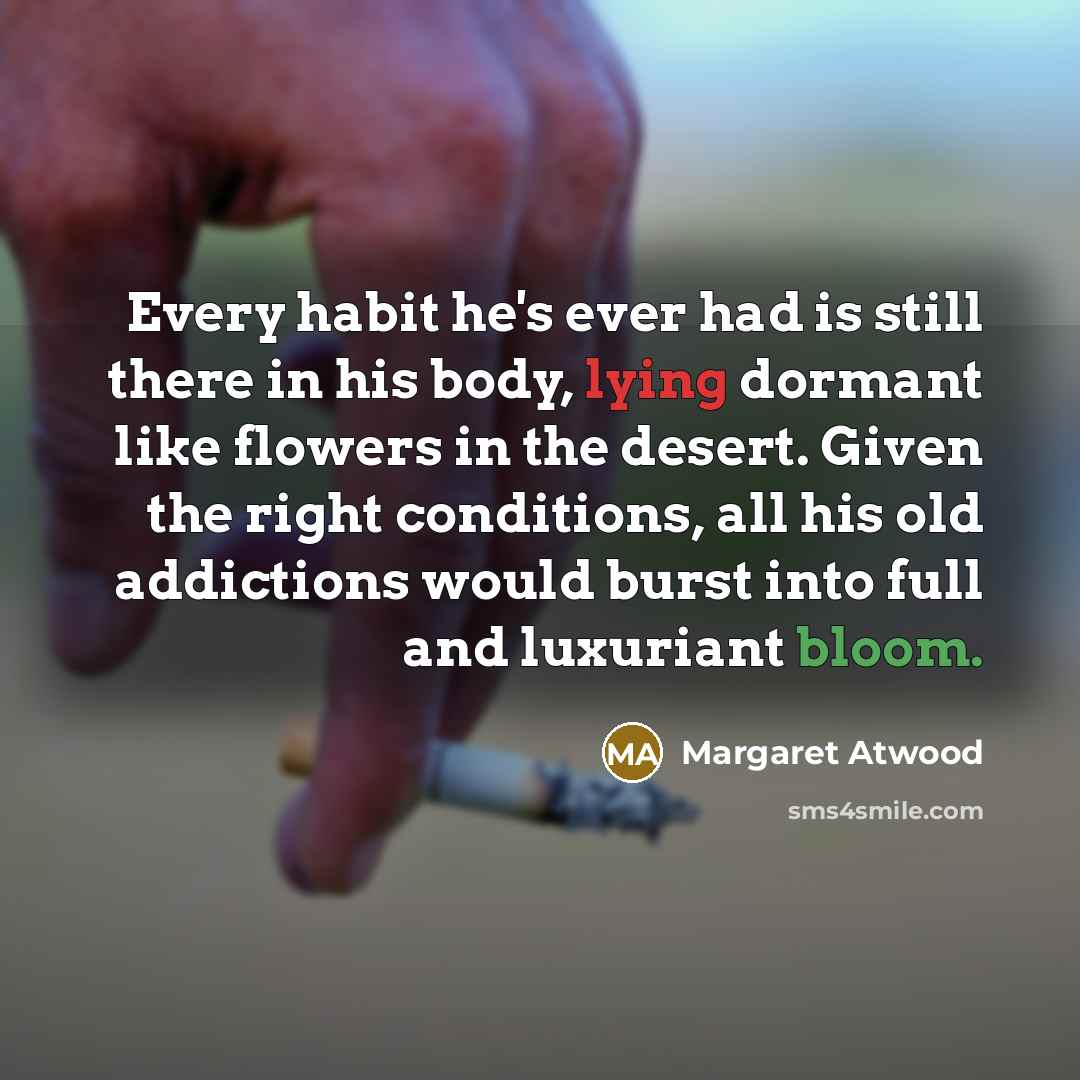 “Every habit he's ever had is still there in his…” quote by Margaret Atwood