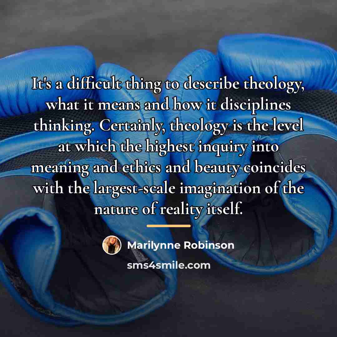 “It's a difficult thing to describe theology, what it means…” quote by Marilynne Robinson