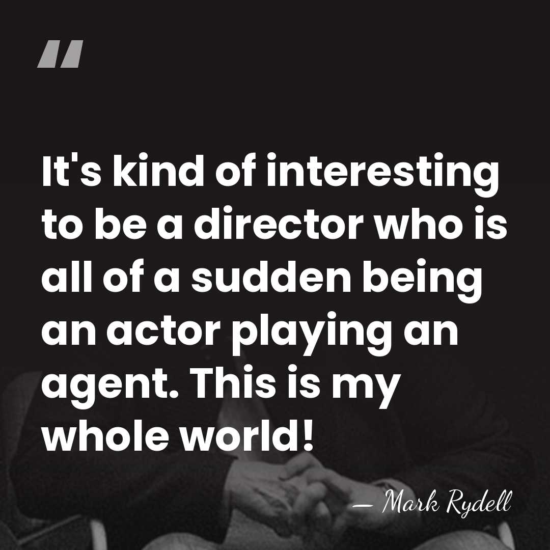 It's kind of interesting to be a director who is all of&hellip; - Mark Rydell