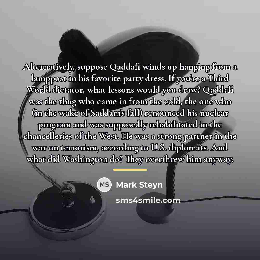 “Alternatively, suppose Qaddafi winds up hanging from a lamppost in…” quote by Mark Steyn