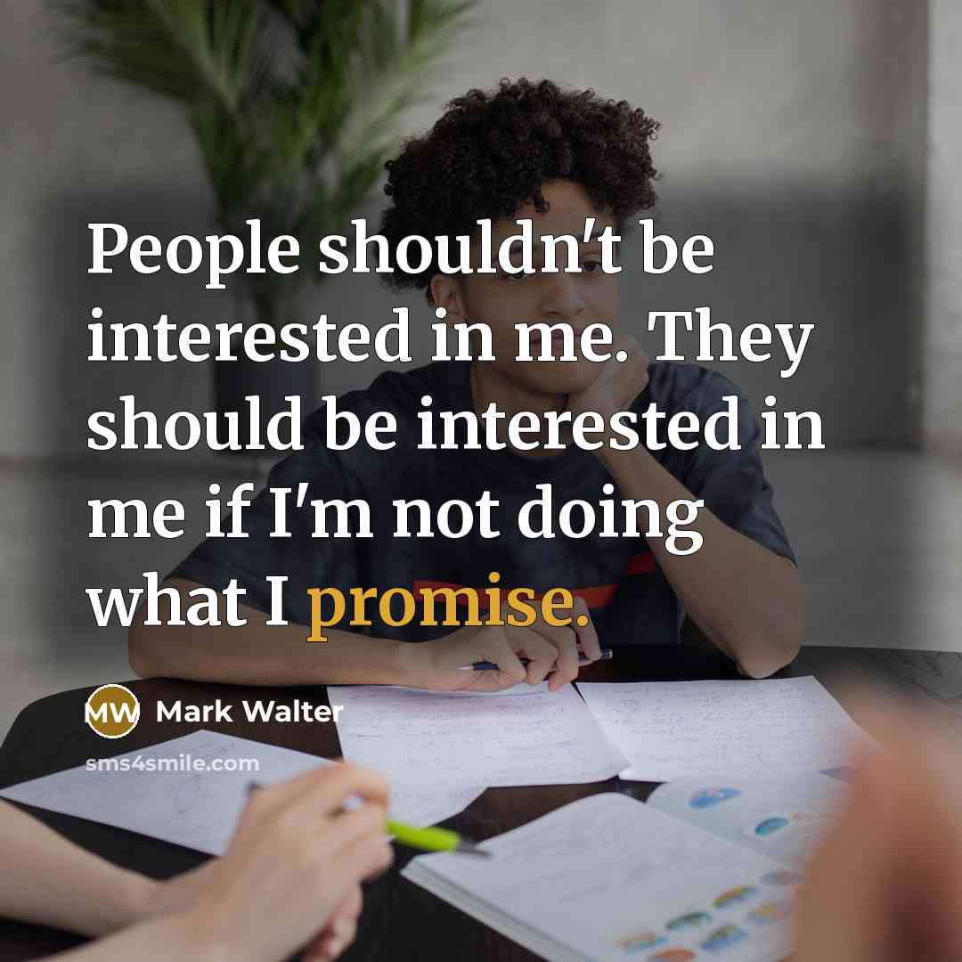 “People shouldn't be interested in me. They should be interested…” quote by Mark Walter