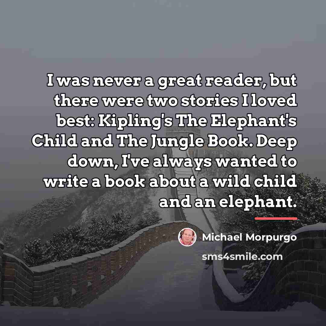 “I was never a great reader, but there were two…” quote by Michael Morpurgo