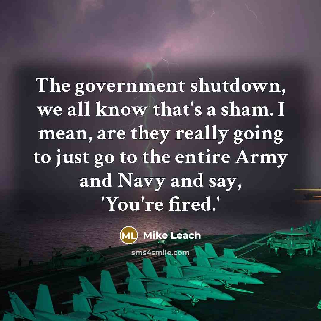“The government shutdown, we all know that's a sham. I…” quote by Mike Leach