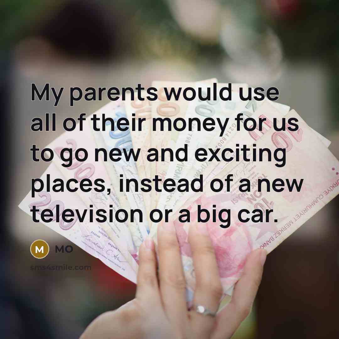 “My parents would use all of their money for us…” quote by MO