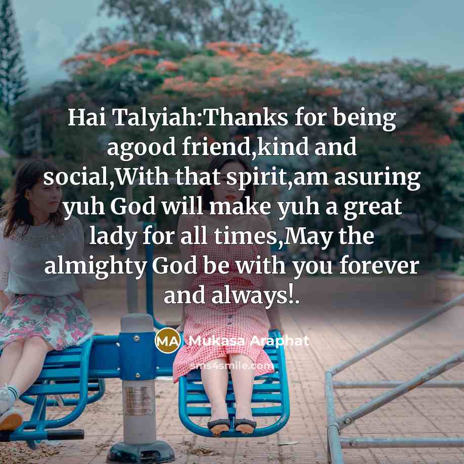 “Hai Talyiah:Thanks for being agood friend,kind and social,With that spirit,am…” quote by Mukasa Araphat