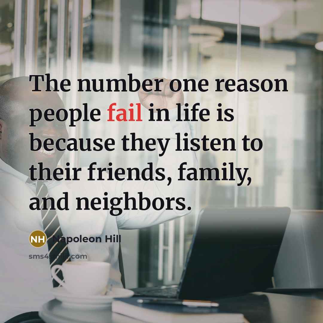 “The number one reason people fail in life is because…” quote by Napoleon Hill