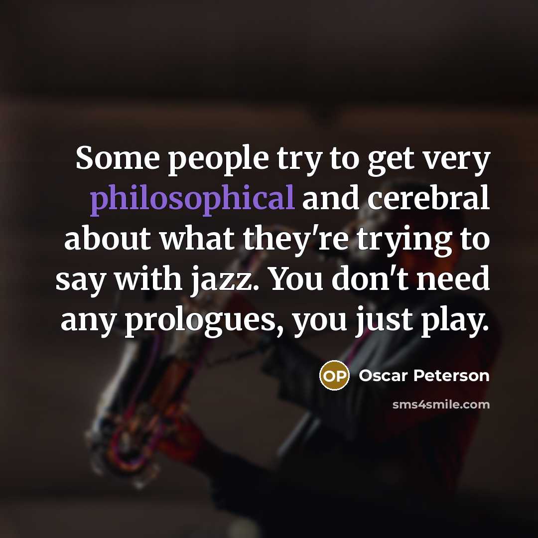 “Some people try to get very philosophical and cerebral about…” quote by Oscar Peterson