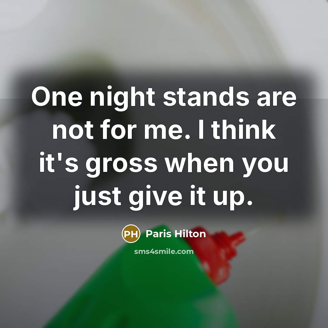 “One night stands are not for me. I think it's…” quote by Paris Hilton