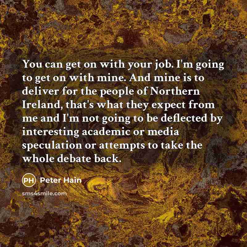 “You can get on with your job. I'm going to…” quote by Peter Hain