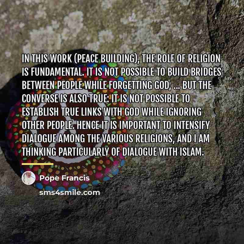 “In this work (peace building), the role of religion is…” quote by Pope Francis