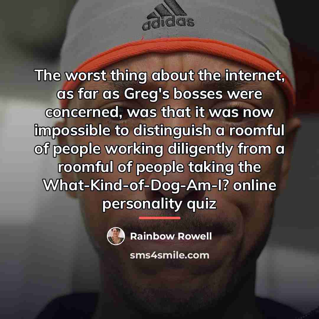 “The worst thing about the internet, as far as Greg's…” quote by Rainbow Rowell