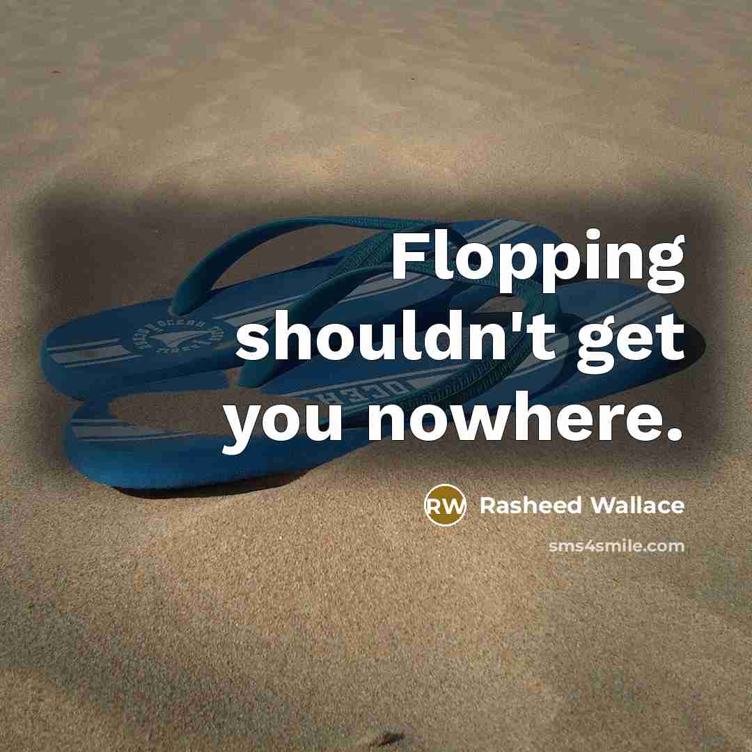 “Flopping shouldn't get you nowhere.…” quote by Rasheed Wallace
