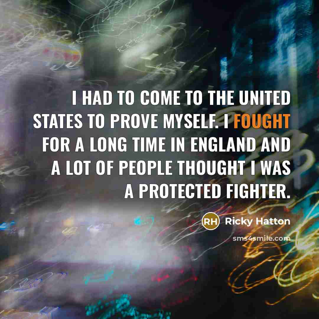 “I had to come to the United States to prove…” quote by Ricky Hatton
