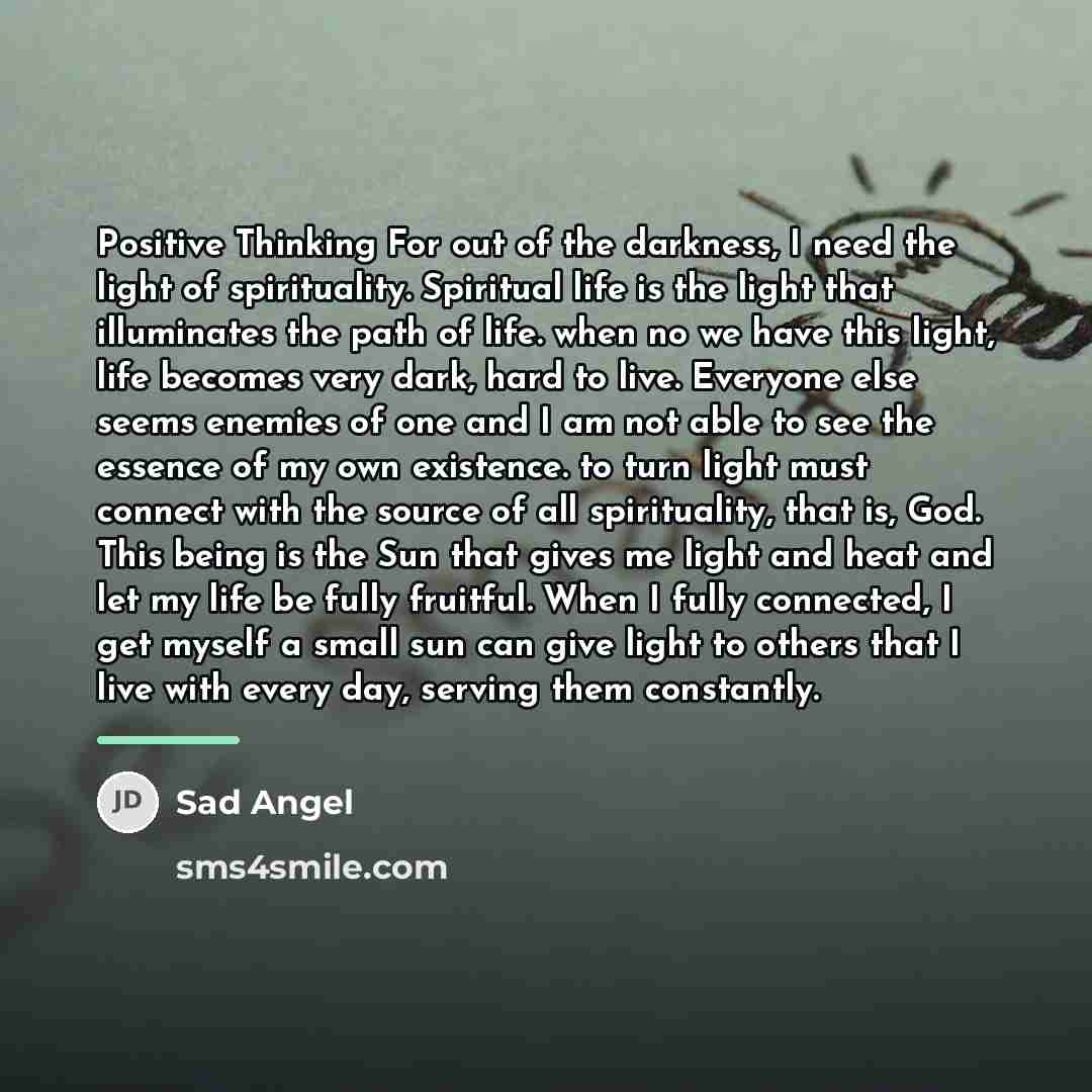 “Positive Thinking For out of the darkness, I need the…” quote by Sad Angel