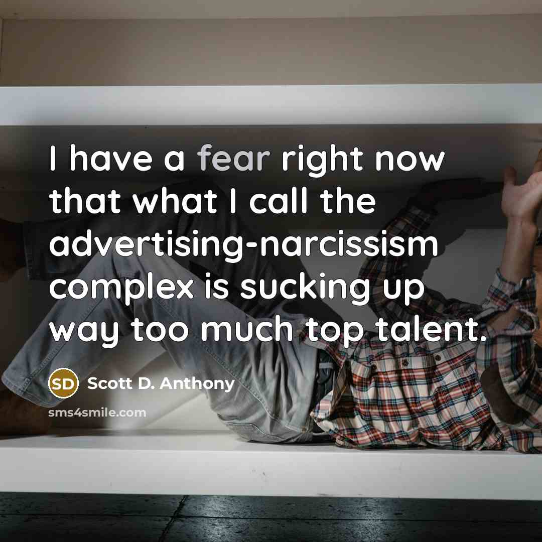 “I have a fear right now that what I call…” quote by Scott D. Anthony