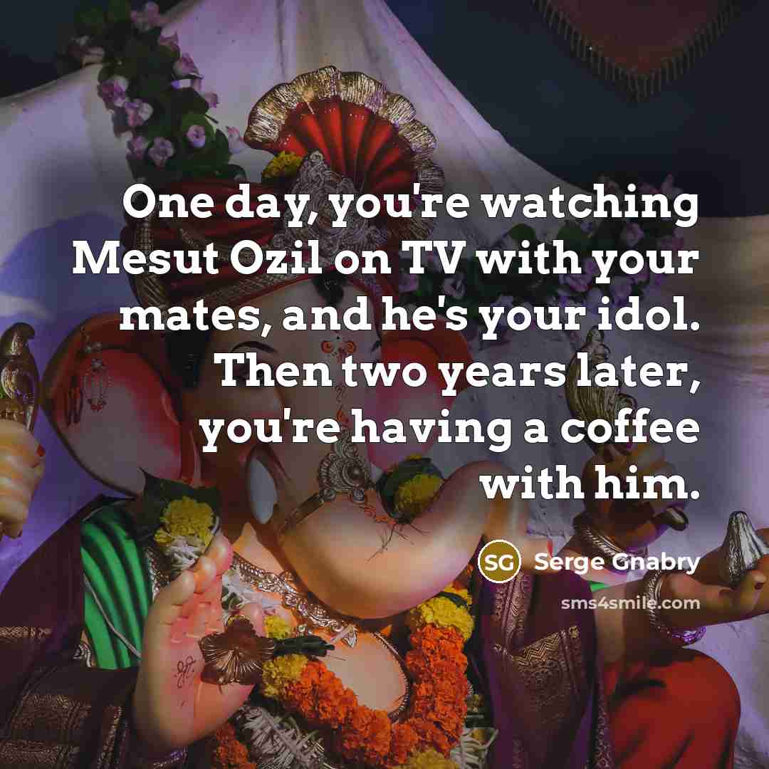 “One day, you're watching Mesut Ozil on TV with your…” quote by Serge Gnabry