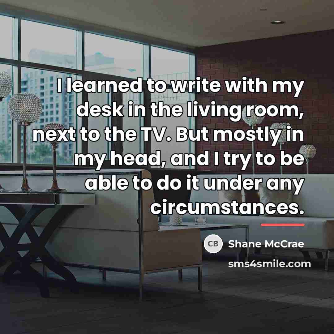 “I learned to write with my desk in the living…” quote by Shane McCrae