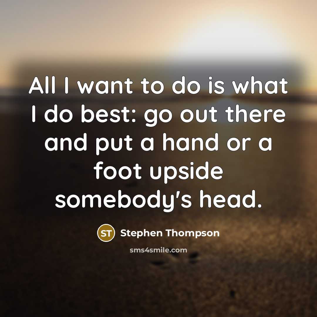 “All I want to do is what I do best:…” quote by Stephen Thompson