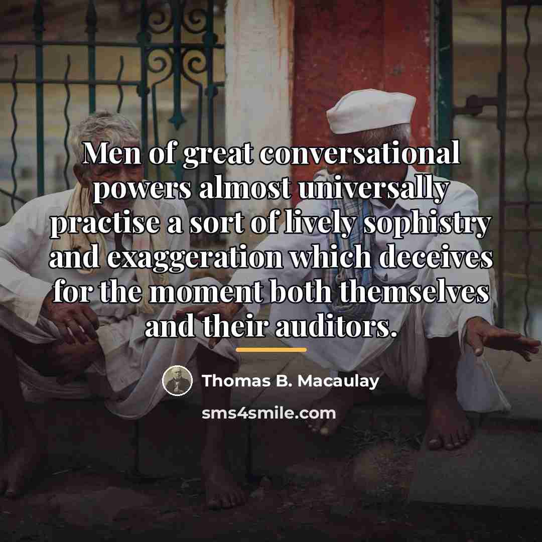 “Men of great conversational powers almost universally practise a sort…” quote by Thomas B. Macaulay