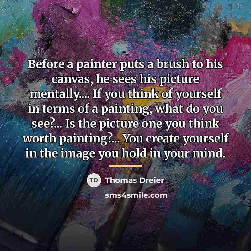 “Before a painter puts a brush to his canvas, he…” quote by Thomas Dreier