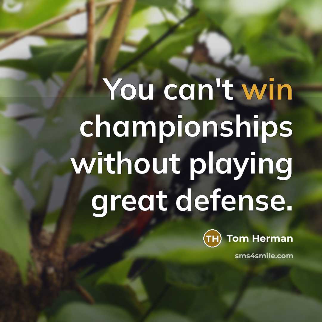 “You can't win championships without playing great defense.…” quote by Tom Herman
