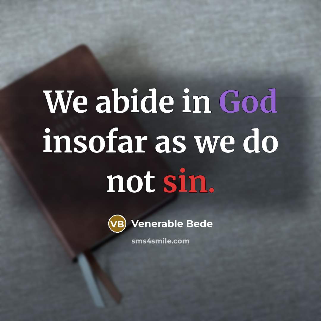 “We abide in God insofar as we do not sin.…” quote by Venerable Bede