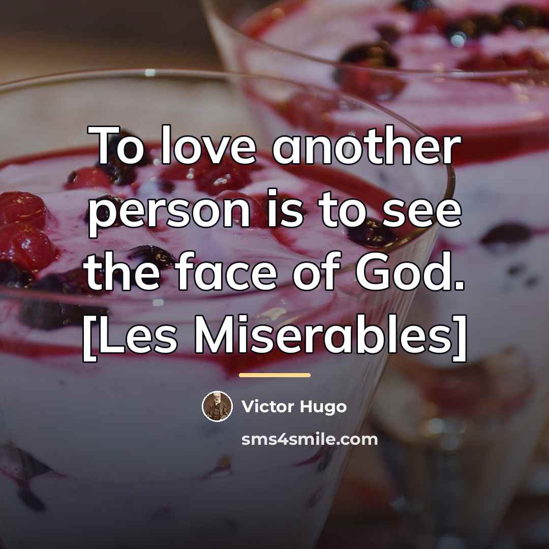 “To love another person is to see the face of…” quote by Victor Hugo