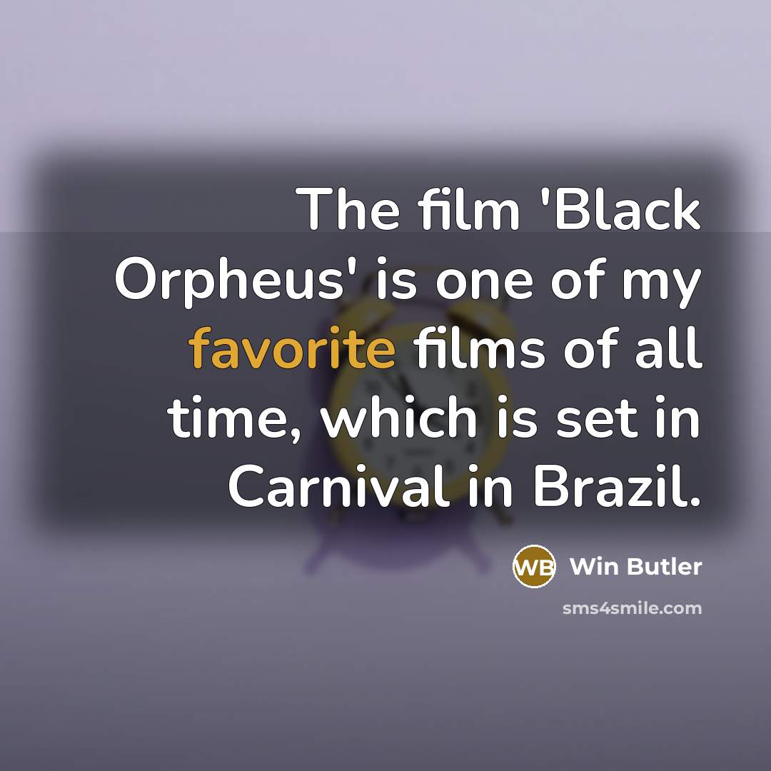 “The film 'Black Orpheus' is one of my favorite films…” quote by Win Butler