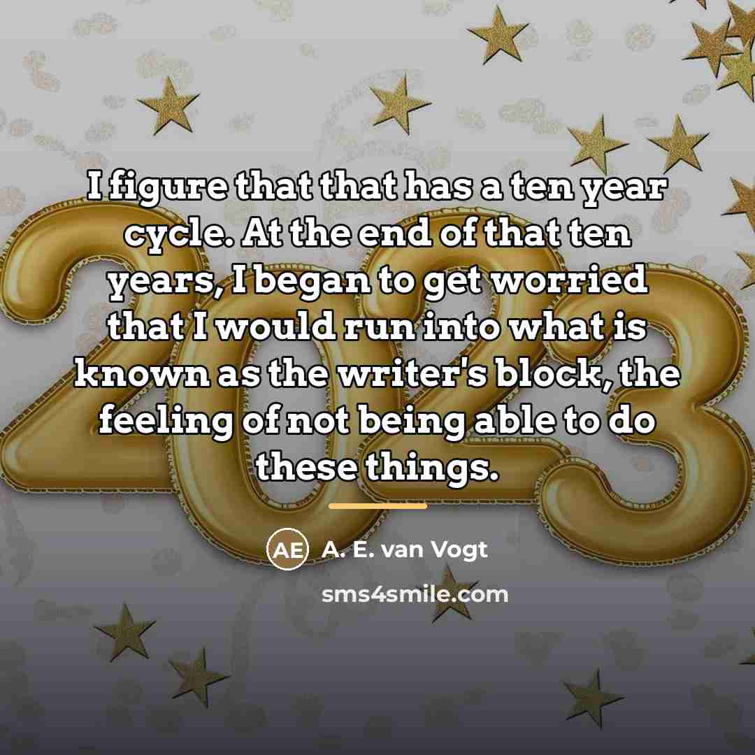 “I figure that that has a ten year cycle. At…” quote by A. E. van Vogt