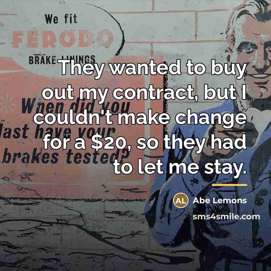 “They wanted to buy out my contract, but I couldn't…” quote by Abe Lemons