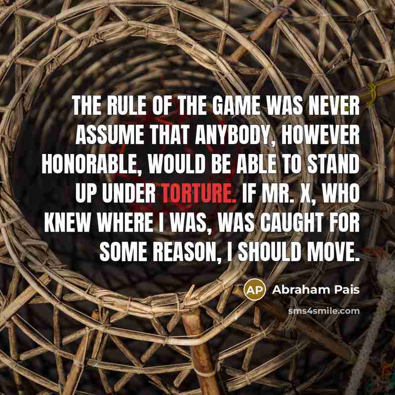 “The rule of the game was never assume that anybody,…” quote by Abraham Pais