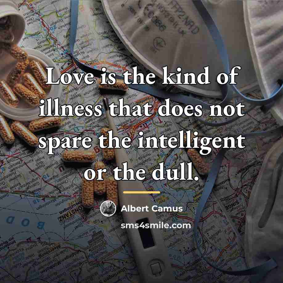 “Love is the kind of illness that does not spare…” quote by Albert Camus