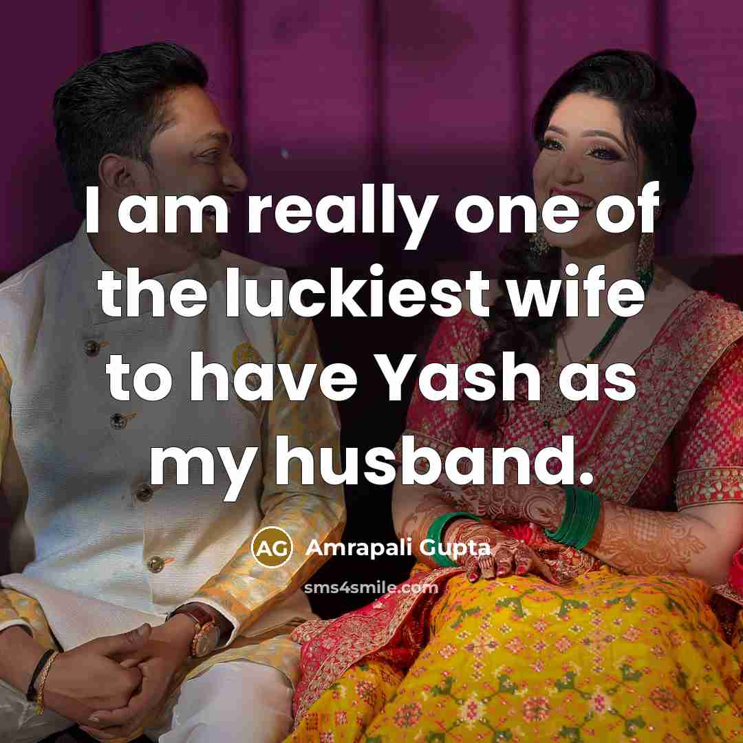 “I am really one of the luckiest wife to have…” quote by Amrapali Gupta