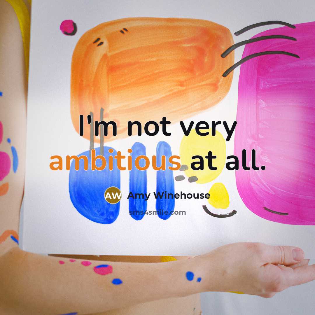 “I'm not very ambitious at all.…” quote by Amy Winehouse