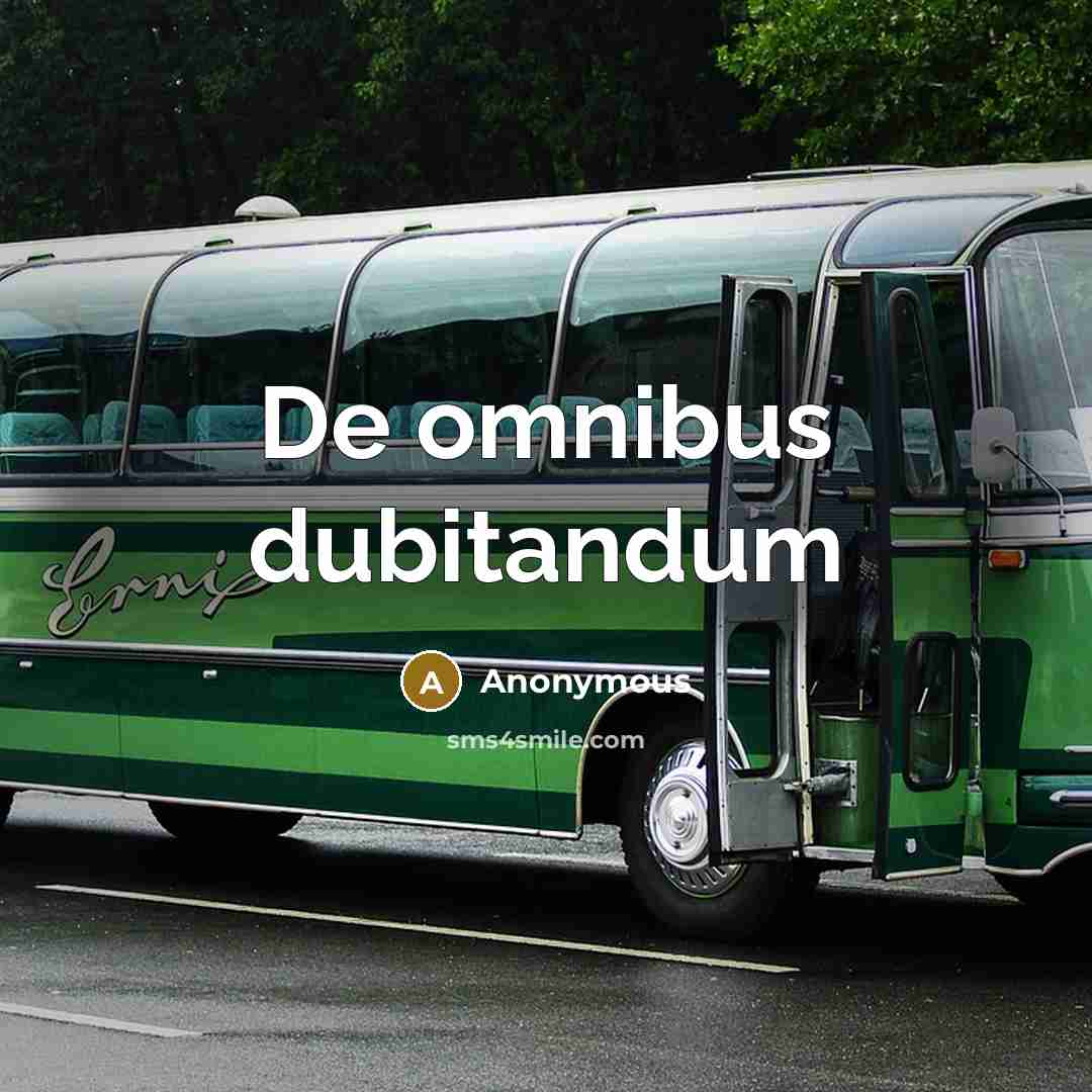 “De omnibus dubitandum” quote by Anonymous
