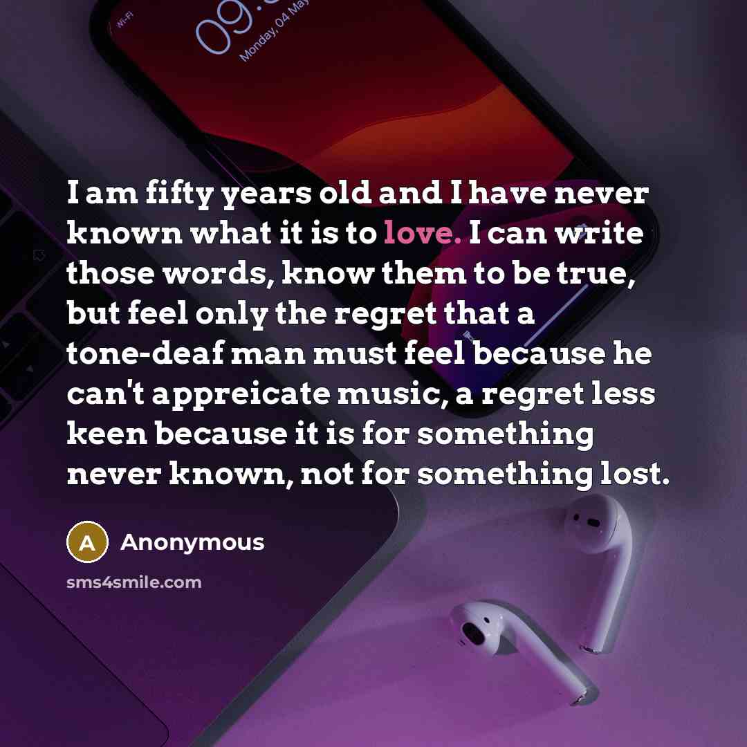 “I am fifty years old and I have never known…” quote by Anonymous