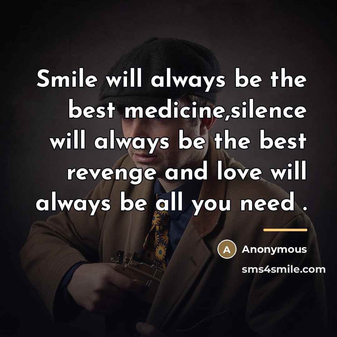 “Smile will always be the best medicine,silence will always be…” quote by Anonymous