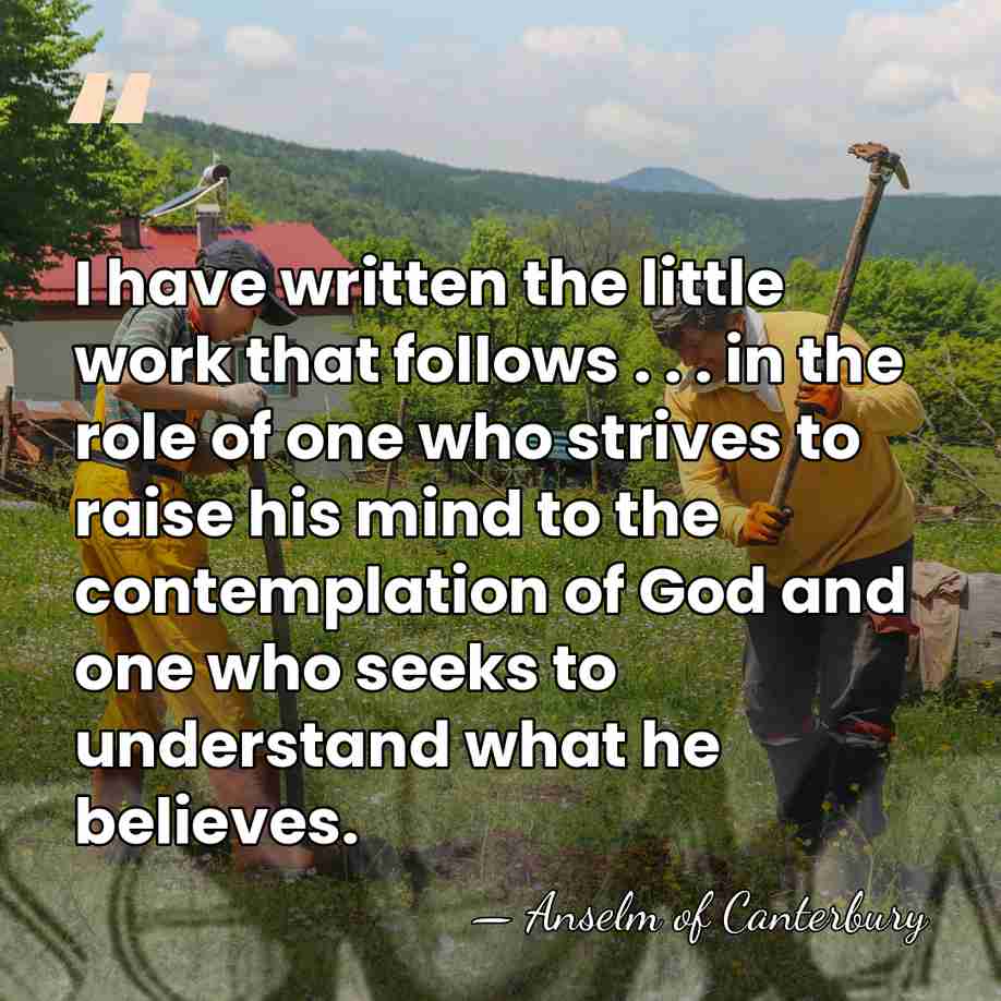 I have written the little work that follows . . . in&hellip; - Anselm of Canterbury