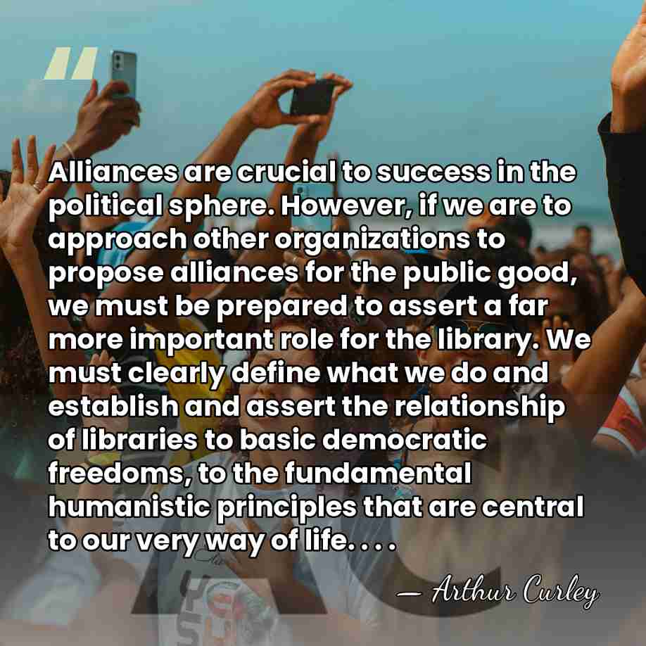 Alliances are crucial to success in the political sphere. However, if we&hellip; - Arthur Curley