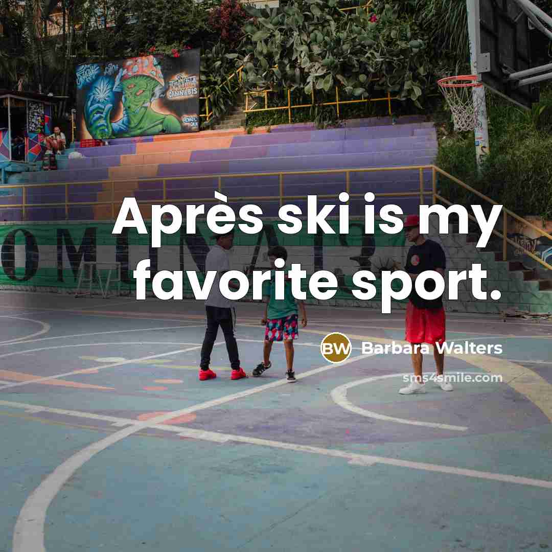 “Après ski is my favorite sport.…” quote by Barbara Walters