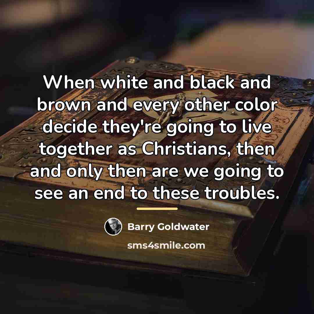 “When white and black and brown and every other color…” quote by Barry Goldwater