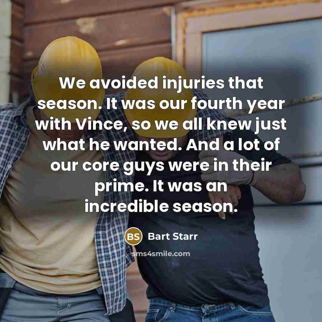“We avoided injuries that season. It was our fourth year…” quote by Bart Starr