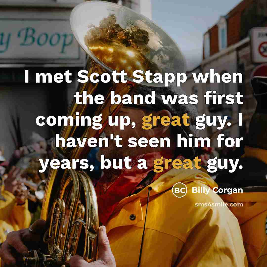 “I met Scott Stapp when the band was first coming…” quote by Billy Corgan