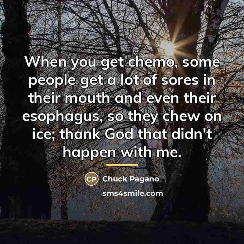 “When you get chemo, some people get a lot of…” quote by Chuck Pagano
