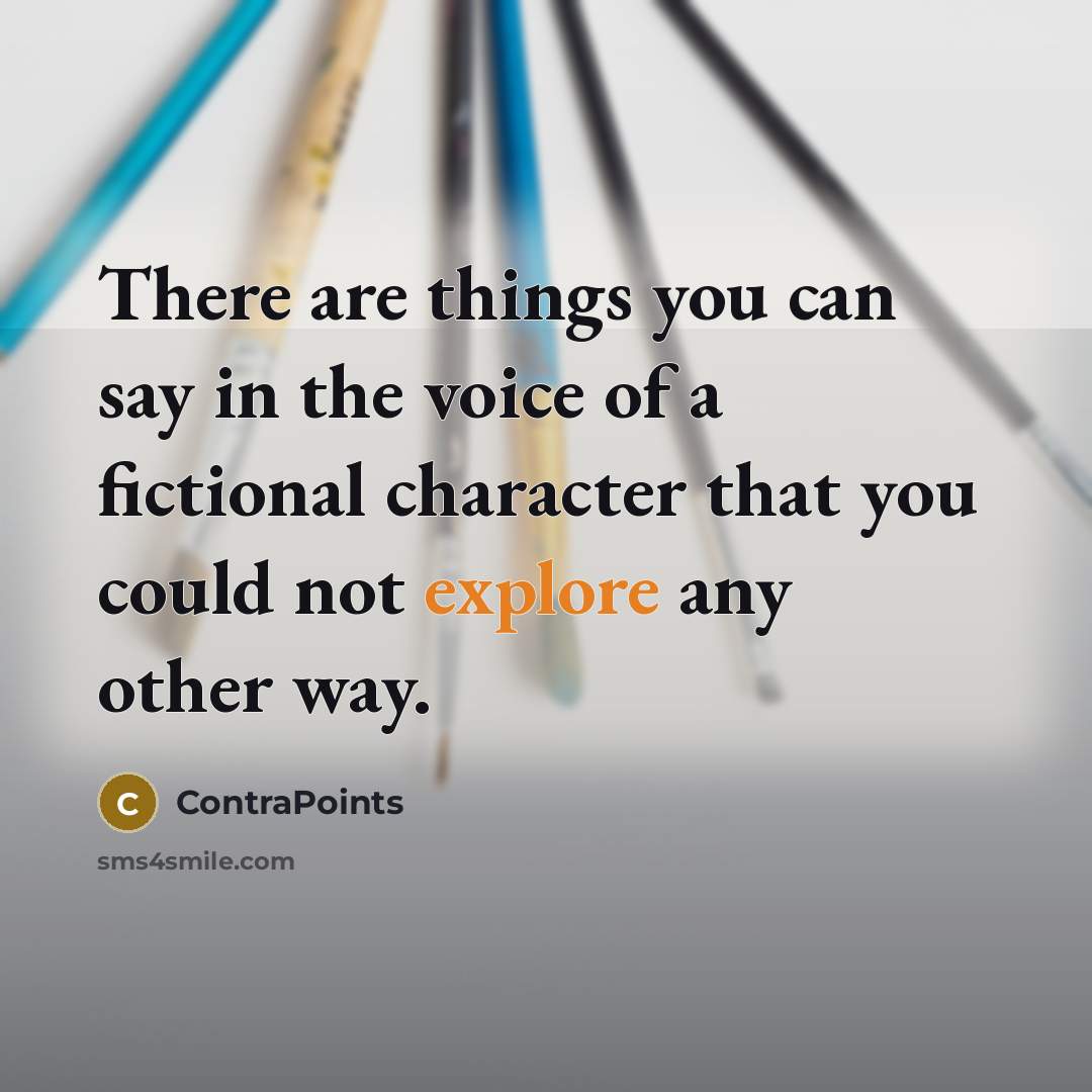 “There are things you can say in the voice of…” quote by ContraPoints